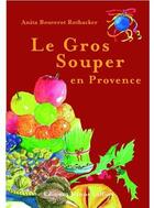 Couverture du livre « Le Gros Souper En Provence » de Bouverot aux éditions Jeanne Laffitte