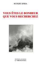 Couverture du livre « Vous êtes le bonheur que vous recherchez » de Rupert Spira aux éditions Accarias-originel