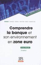 Couverture du livre « Comprendre la banque et son environnement en zone euro (2e édition) » de Jonas Siliadin aux éditions Revue Banque