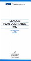 Couverture du livre « Lexique plan comptable 1982 ; des opérations aux comptes » de Fiduciaire De France aux éditions Nouvelles Fiduciaires