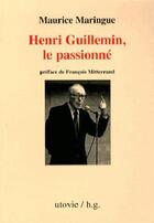 Couverture du livre « Henri Guillemin ; le passionné » de Maurice Maringue aux éditions Utovie