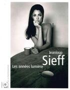 Couverture du livre « Jeanloup Sieff ; les années lumière » de Xavier Canonne aux éditions Musee De La Photographie Charleroi