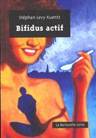 Couverture du livre « Bifidus actif » de Stephan Lévy-Kuentz aux éditions La Bartavelle