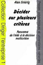 Couverture du livre « Décider sur plusieurs critères : Panorama de l'aide à la décision multicritère » de Alain Scharlig aux éditions Ppur