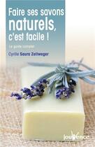 Couverture du livre « Faire ses savons naturels, c'est facile ! » de Cyrille Saura Zellweger aux éditions Jouvence