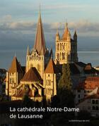 Couverture du livre « La cathédrale Notre-Dame de Lausanne ; monument européen, temple vaudois » de  aux éditions Bibliotheque Des Arts