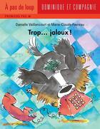 Couverture du livre « Trop... jaloux! » de Vaillancourt Daniell aux éditions Dominique Et Compagnie