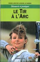 Couverture du livre « Tir à l'arc » de Pierre Leroyer et Michel Le Garrec aux éditions Ulisse