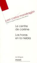 Couverture du livre « Le centre de Carène ; las horas en la niebla » de Juan Carlos Mondragon aux éditions Verdier
