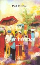 Couverture du livre « L'Afrique En Heritage » de Paul Perreve aux éditions Bucdom