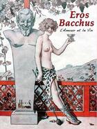 Couverture du livre « Eros Bacchus ; l'amour et le vin » de  aux éditions Humus