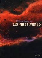 Couverture du livre « Les noctivores » de Stéphane Beauverger aux éditions La Volte