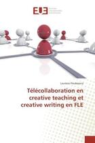 Couverture du livre « Telecollaboration en creative teaching et creative writing en FLe » de Lauriane Peudepiece aux éditions Editions Universitaires Europeennes