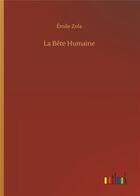 Couverture du livre « La bete humaine » de Émile Zola aux éditions Timokrates