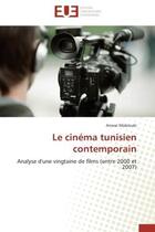Couverture du livre « Le cinema tunisien contemporain - analyse d'une vingtaine de films (entre 2000 et 2007) » de Mabrouki Anwar aux éditions Editions Universitaires Europeennes