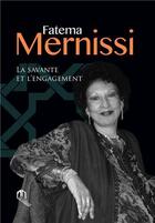 Couverture du livre « Fatema Mernissi : la savante et l'engagement » de  aux éditions Eddif Maroc