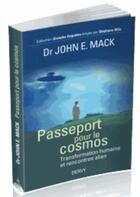 Couverture du livre « Passeport pour le cosmos ; transformation humaine et rencontres alien » de John E. Mack aux éditions Dervy