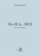 Couverture du livre « De je à moi » de Mochon Gilles aux éditions Les Trois Colonnes