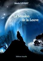 Couverture du livre « La Mission de la Louve » de Marie Levert aux éditions Assyelle