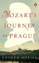 Couverture du livre « Mozart's Journey to Prague and Selected Poems » de Eduard Morike aux éditions Penguin Books Ltd Digital