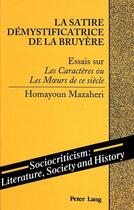 Couverture du livre « La satire demystificatrice de la bruyere » de Mazaheri Homayoun aux éditions Peter Lang