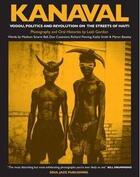 Couverture du livre « Kanaval vodou politics and revolution on the streets of haiti » de Leah Gordon aux éditions Soul Jazz Records