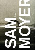 Couverture du livre « Sam moyer: dyes » de  aux éditions Dap Artbook