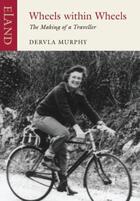 Couverture du livre « Wheels Within Wheels » de Murphy Dervla aux éditions Eland Publishing Digital