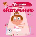 Couverture du livre « Je suis... ; une danseuse » de Agnes Besson aux éditions Larousse