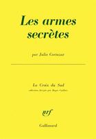 Couverture du livre « Les armes secretes » de Julio Cortazar aux éditions Gallimard