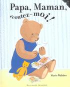 Couverture du livre « Papa, maman, ecoutez-moi ! » de Marie Wabbes aux éditions Gallimard-jeunesse
