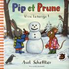 Couverture du livre « Pip et Prune ; vive la neige ! » de Axel Scheffler aux éditions Gallimard-jeunesse