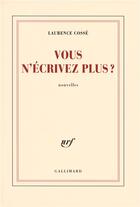 Couverture du livre « Vous n'écrivez plus ? » de Laurence Cossé aux éditions Gallimard