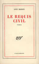 Couverture du livre « Le Requis Civil » de Masson L aux éditions Gallimard