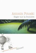 Couverture du livre « Nager sur la frontière » de Antonin Potoski aux éditions Gallimard