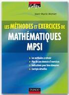Couverture du livre « Les méthodes et exercices de mathématiques MPSI (3e édition) » de Jean-Marie Monier aux éditions Dunod