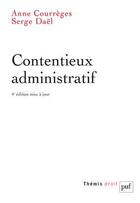 Couverture du livre « Contentieux administratif (4e édition) » de Anne Courreges et Serge Dael aux éditions Puf