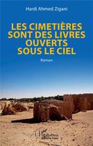 Couverture du livre « Les cimetières sont des livres ouverts sous le ciel » de Hardi Ahmed Zigani aux éditions L'harmattan