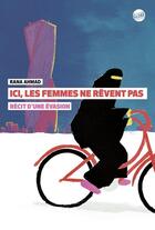 Couverture du livre « Ici les femmes ne rêvent pas ; récit d'une évasion » de Rana Ahmad aux éditions Editions Globe