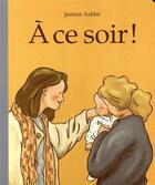 Couverture du livre « À ce soir ! » de Jeanne Ashbe aux éditions Ecole Des Loisirs