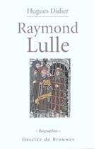 Couverture du livre « Raymond lulle » de Hugues Didier aux éditions Desclee De Brouwer