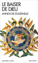 Couverture du livre « Le baiser de dieu ; ou l'alliance retrouvée » de Annick De Souzenelle aux éditions Albin Michel