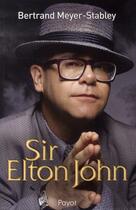 Couverture du livre « Sir Elton John » de Bertrand Meyer-Stabley aux éditions Payot