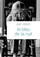 Couverture du livre « Le bleu de la nuit » de Joan Didion aux éditions Grasset