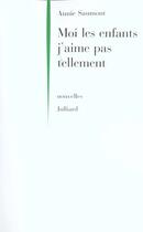 Couverture du livre « Moi les enfants j'aime pas tellement » de Annie Saumont aux éditions Julliard