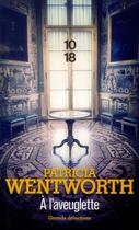 Couverture du livre « À l'aveuglette » de Patricia Wentworth aux éditions 10/18