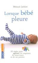 Couverture du livre « Lorsque bebe pleure » de Deborah Jackson aux éditions Pocket