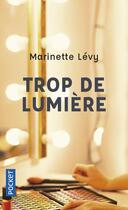 Couverture du livre « Trop de lumière » de Marinette Levy aux éditions Pocket