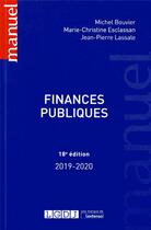 Couverture du livre « Finances publiques (édition 2019/2020) » de Michel Bouvier et Marie-Christine Esclassan et Jean-Pierre Lassale aux éditions Lgdj