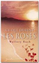 Couverture du livre « Ce que durent les roses » de Mallory Rush aux éditions Harlequin